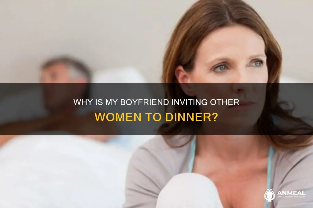 why is my boyfriend asking other wemon to dinner
