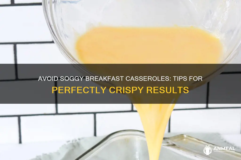 why is my breakfast casserole soggy
