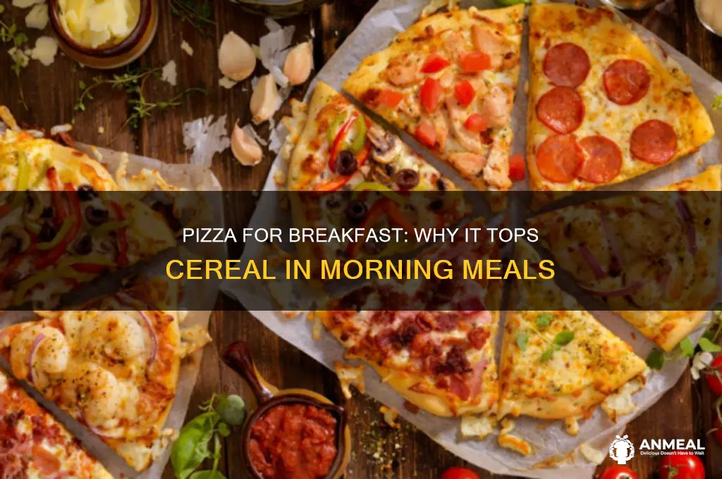why is pizza better than cereal for breakfast