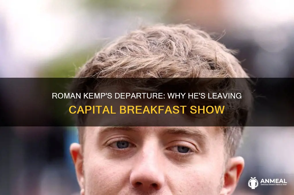 why is roman kemp leaving capital breakfast