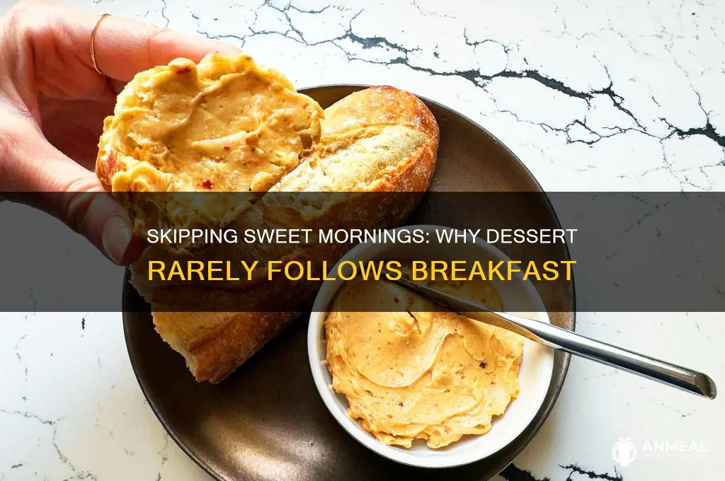 why is there no dessert after breakfast