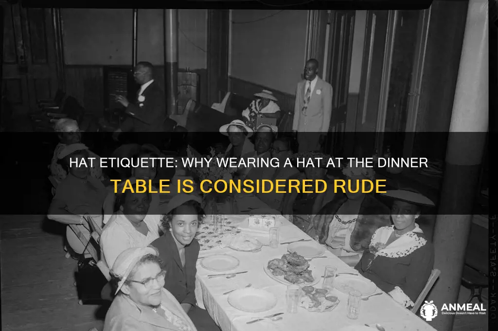 why is wering a hat rude at dinner table