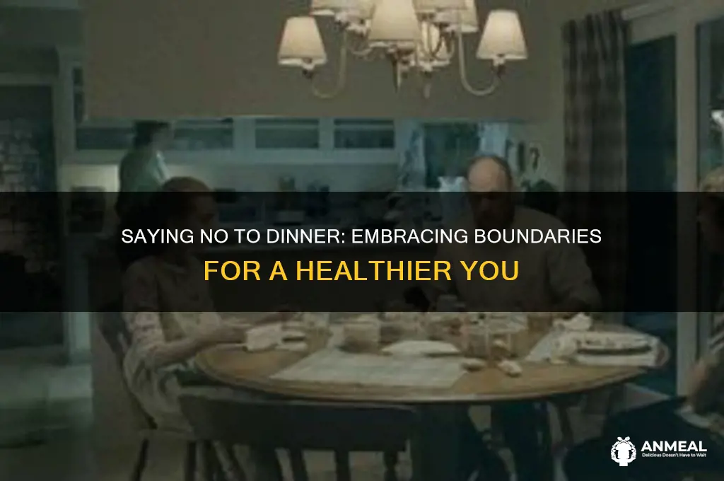why it is okay to say no for dinner