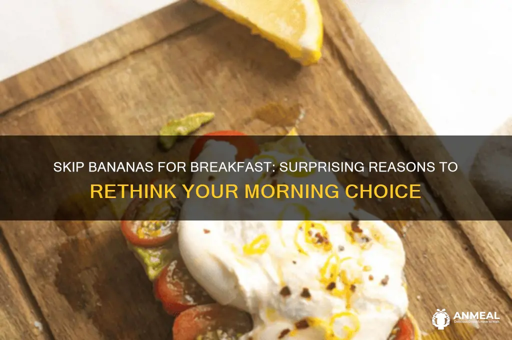 why not bananas for breakfast