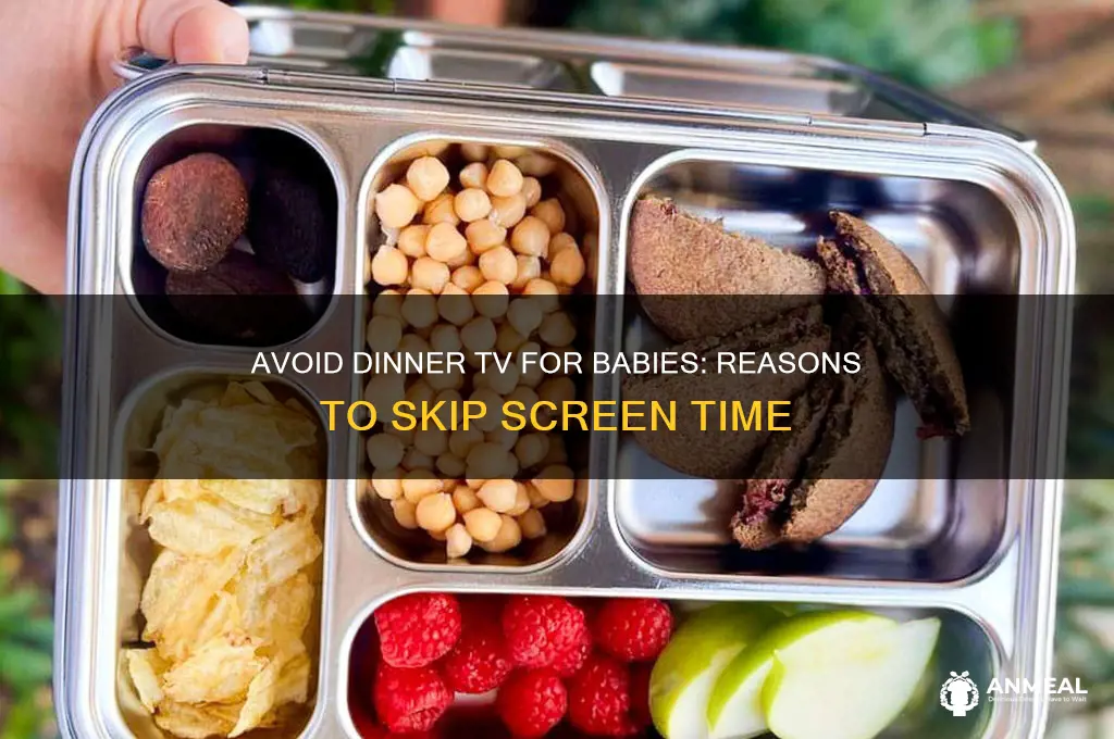 why should i not watch dinner while baby
