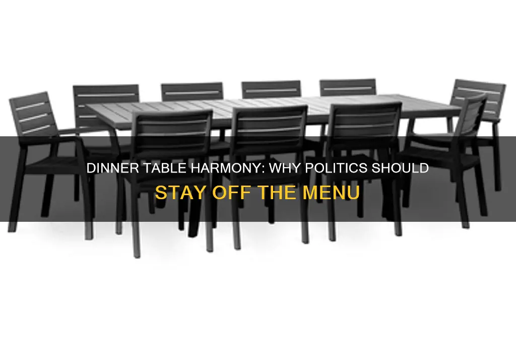 why should politics not matter at the dinner table