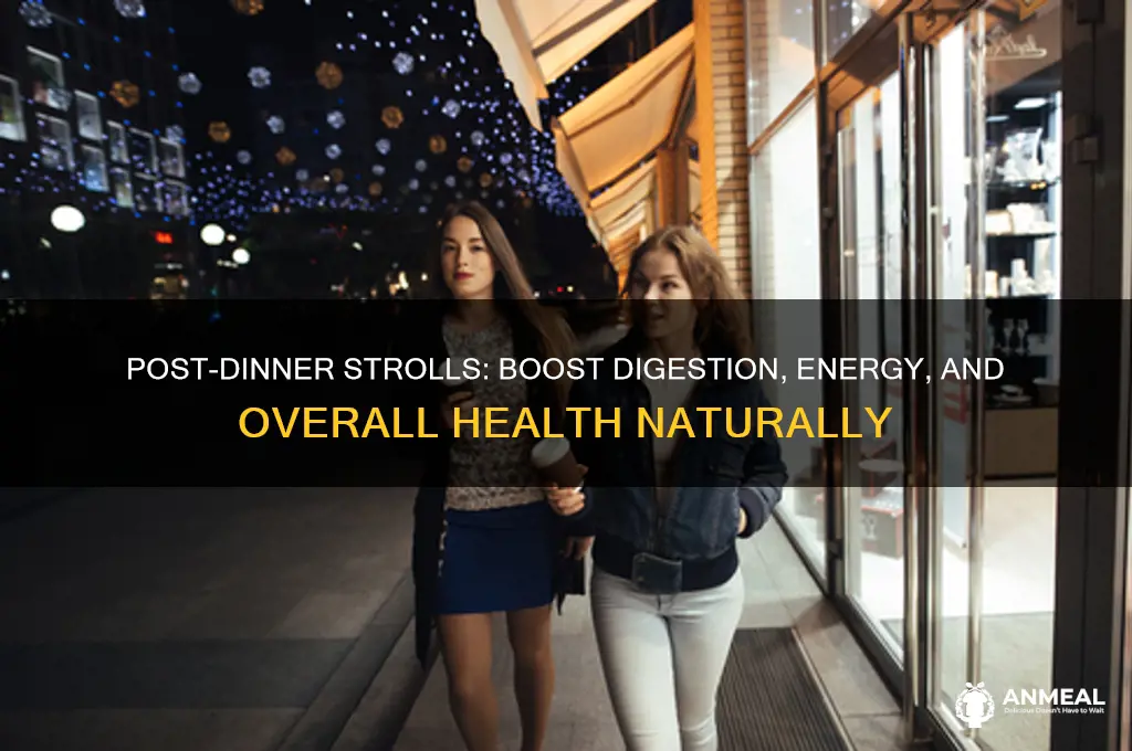 why should we walk after dinner