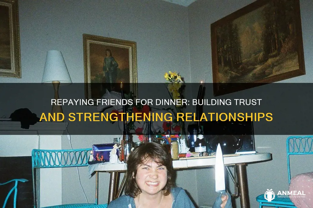 why should you repay your friend for dinner