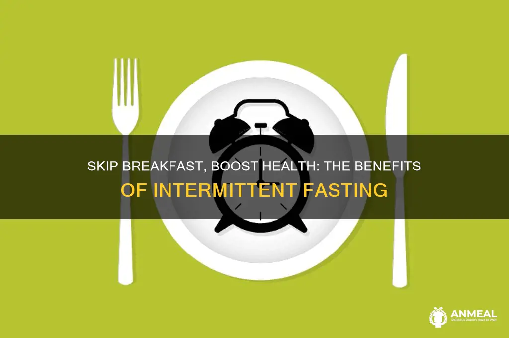 why skip breakfast intermittent fasting