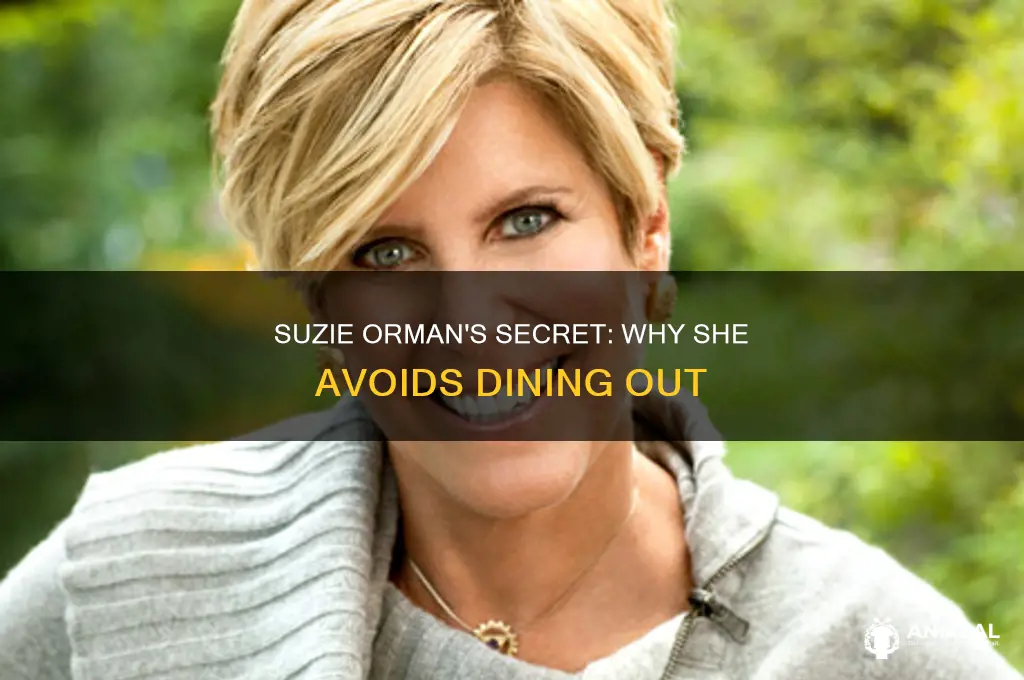 why suzie orman never goes out to dinner