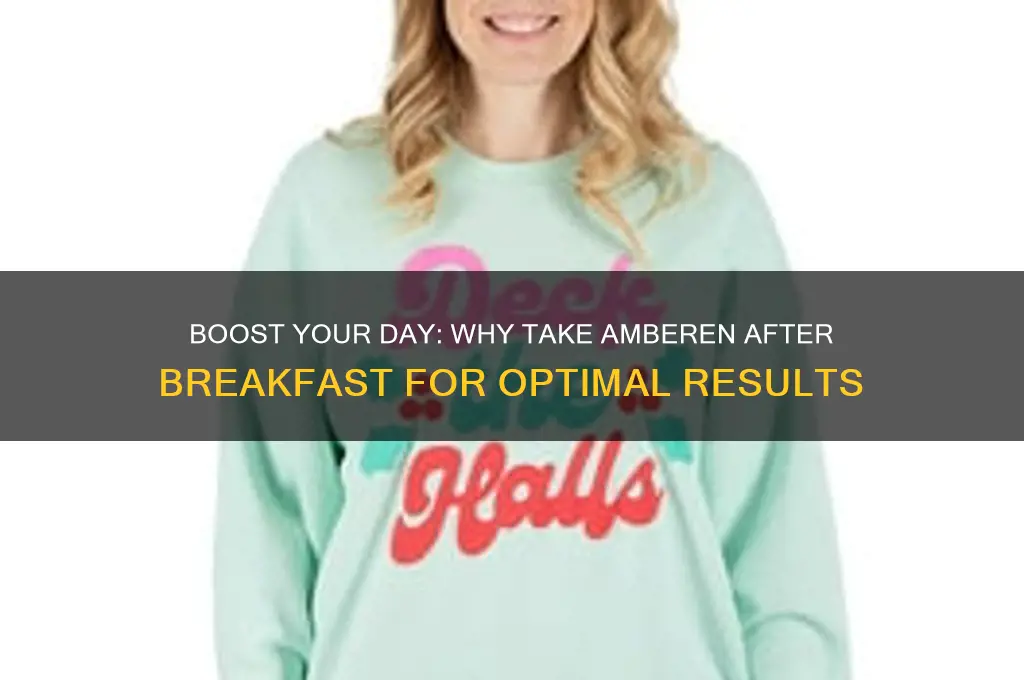 why take amberen after breakfast