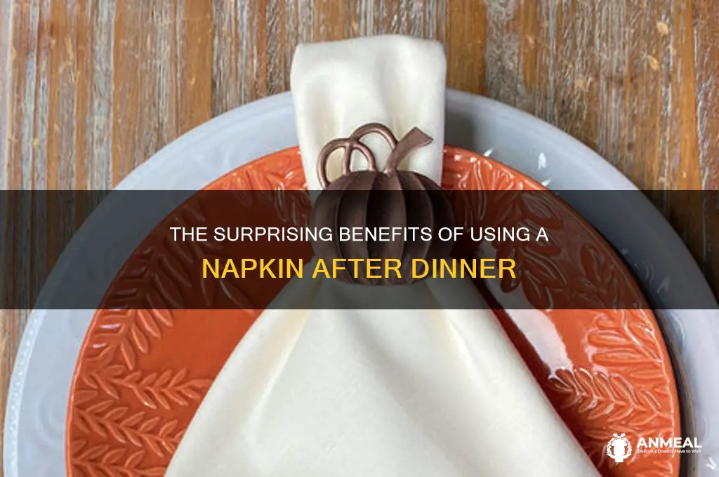 why take napkin after dinner