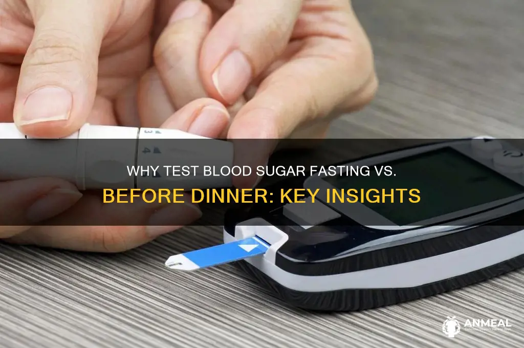 why test sugar fasting then before dinner