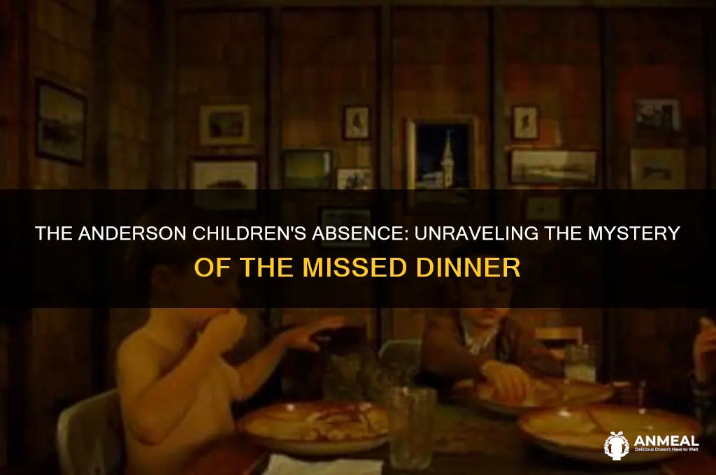 why the anderson children didn t come to dinner