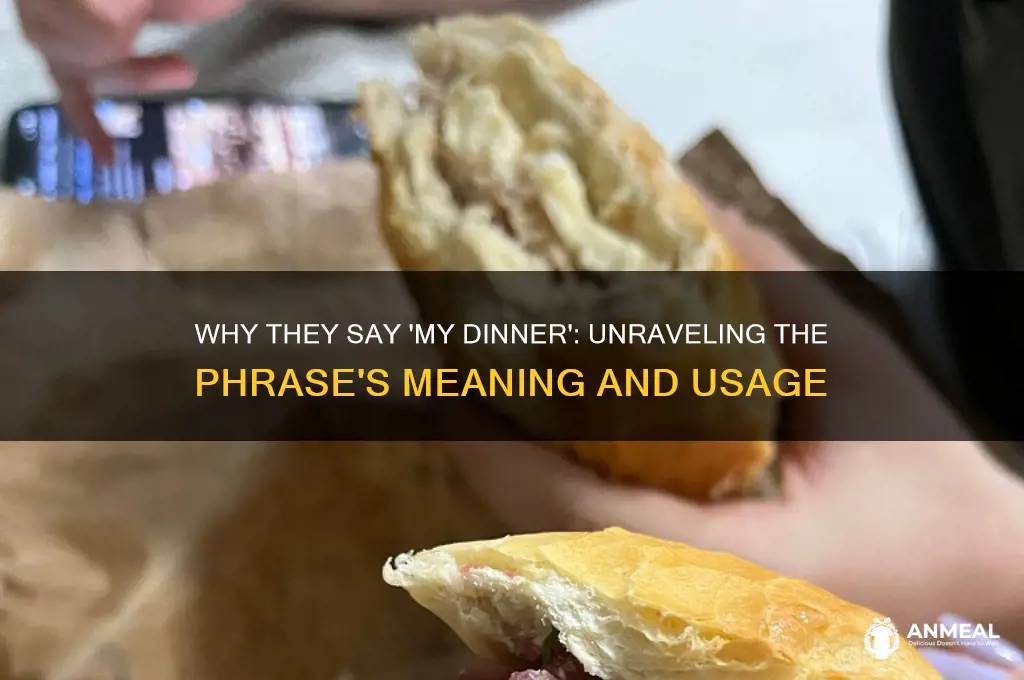 why they say my dinner