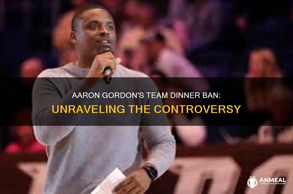why was aaron gordon banned from team dinner