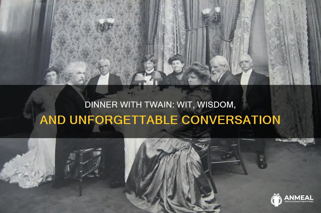why would you invite mark twain to dinner