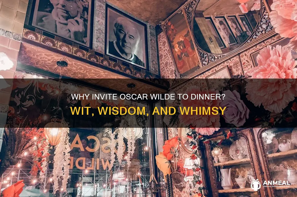 why would you invite oscar wilde to dinner