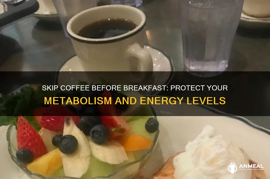 why you should not drink coffee before breakfast