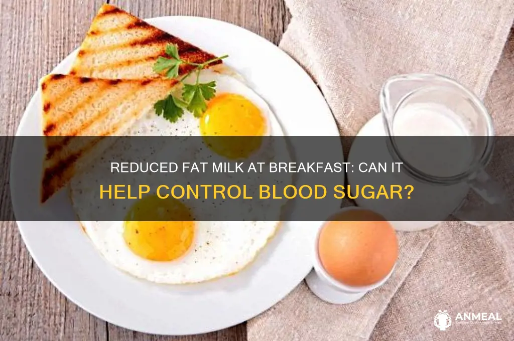 will 2 reduced fat milk at breakfast control blood sugar