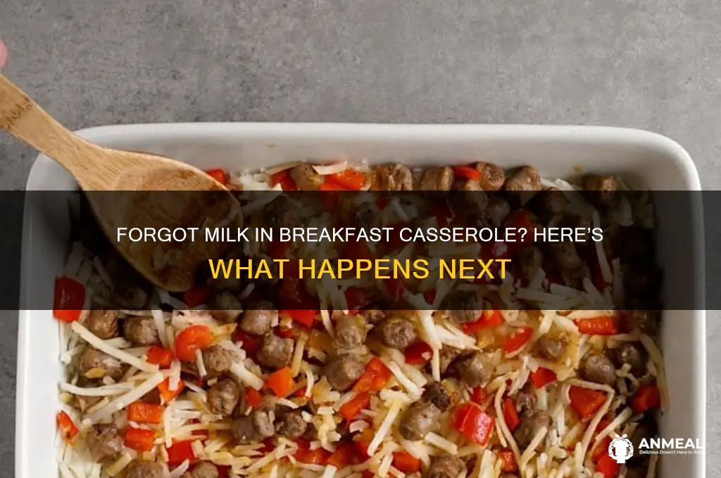 will a breakfast casserole turn out if i forgot milk
