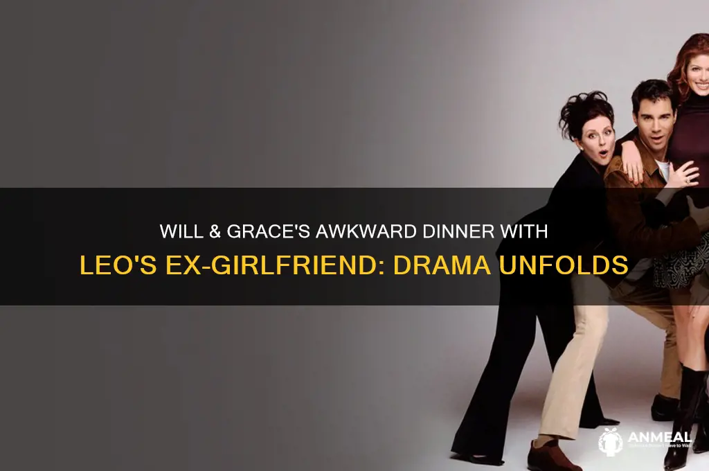 will and grace dinner with leos ex girlfriend