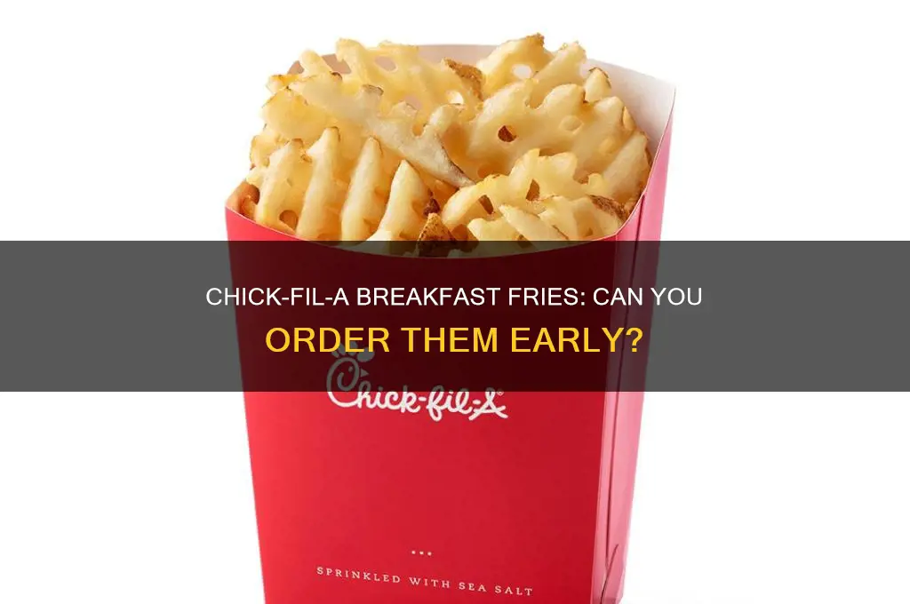 will chickfila fix fries for breakfast when requested