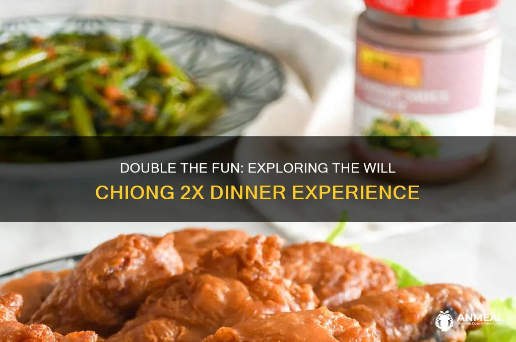 will chiong 2x dinner