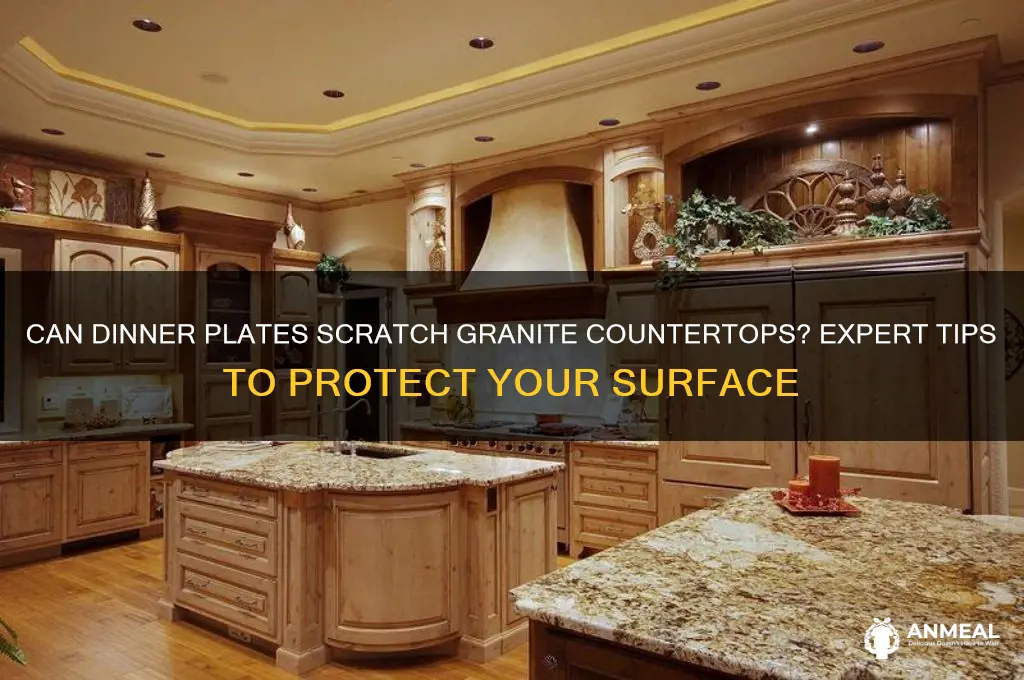 will dinner plates scratch granite counter