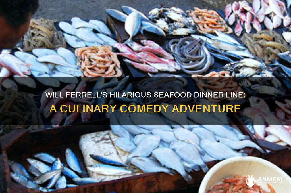 will ferrel sea food dinner line
