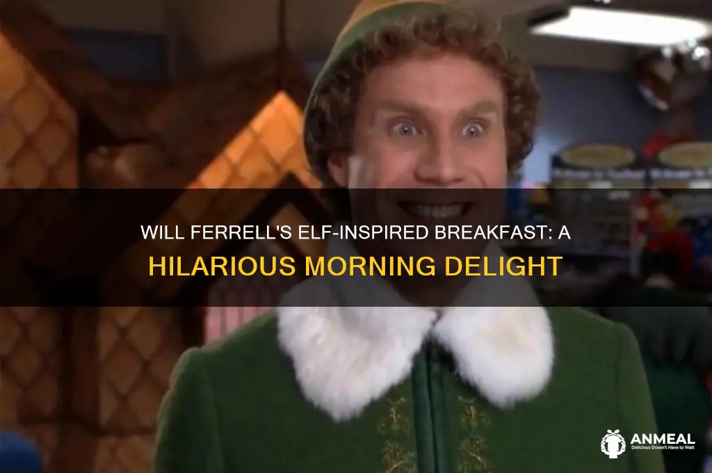 will ferrell elf breakfast