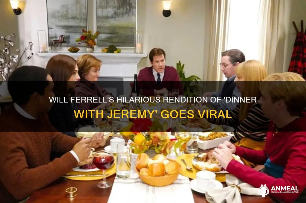 will ferrell sings dinner with jeremy