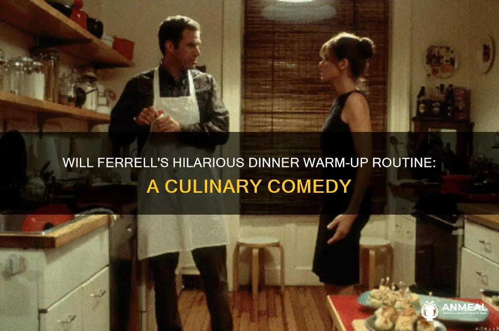 will ferrell warming up dinner