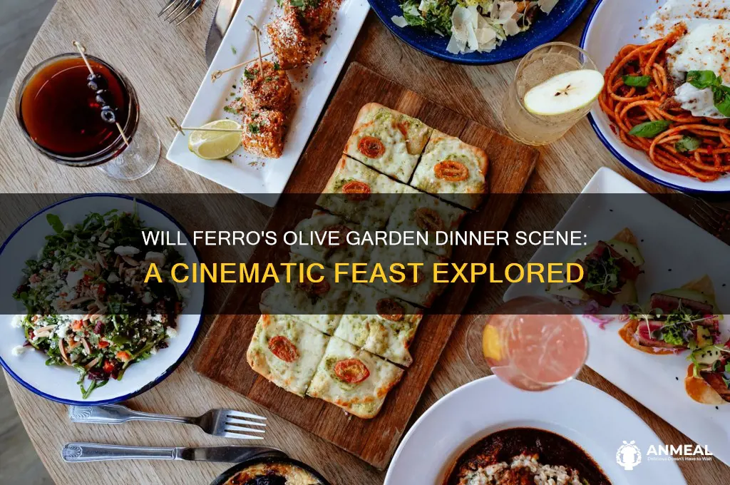 will ferro movie talking about having dinner at olive garden