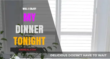 Savoring Tonight's Dinner: Anticipating a Delightful Culinary Experience