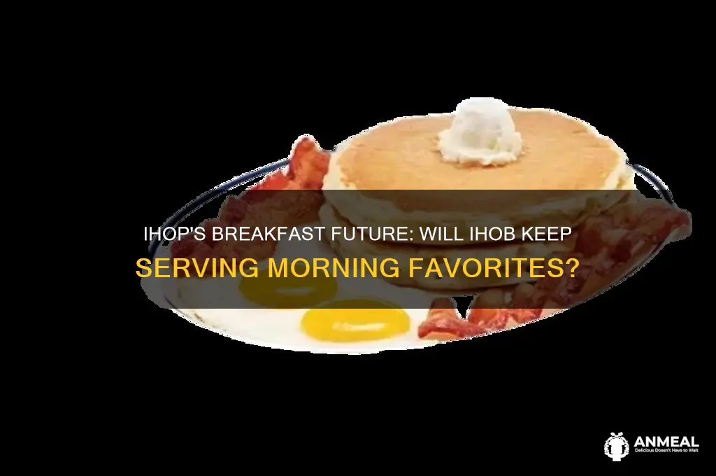 will ihob still making breakfast