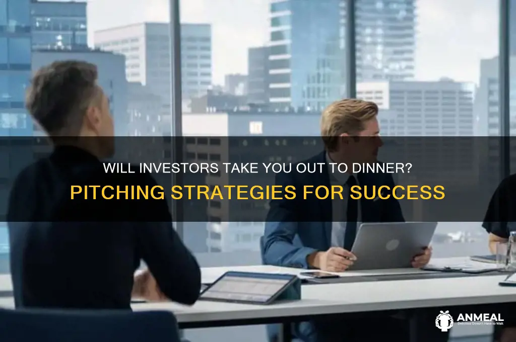 will investors take out to dinner