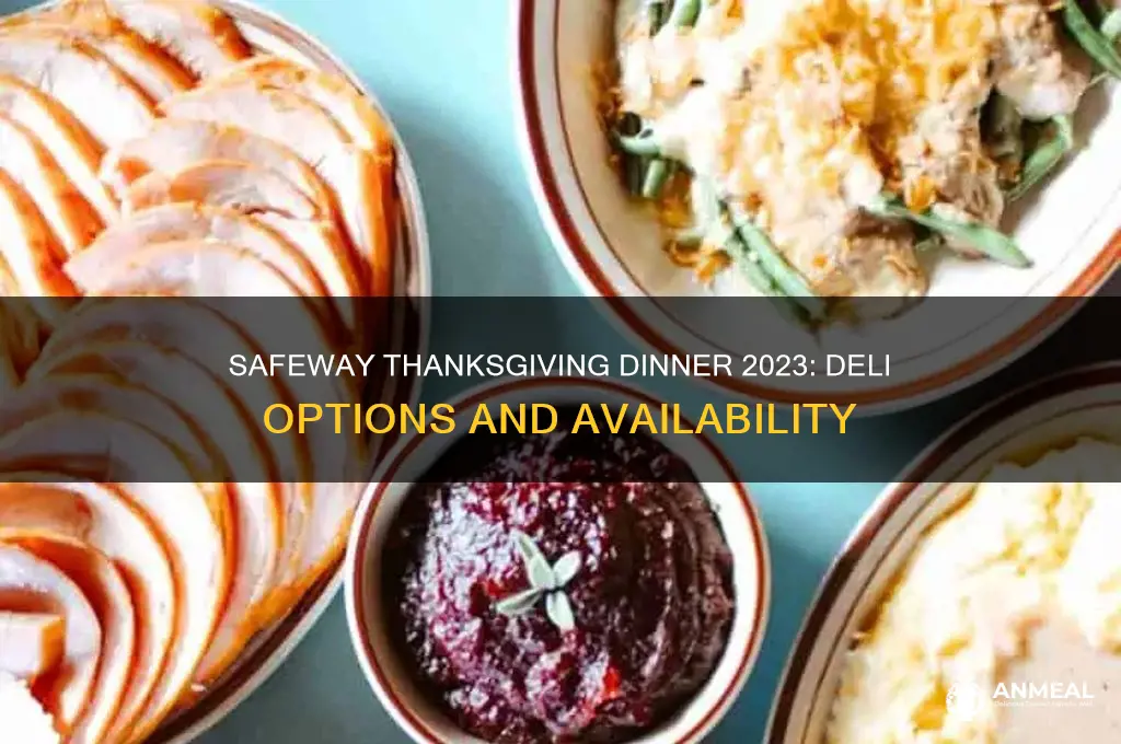 will safeway have thanjagiving dinner in theur deli