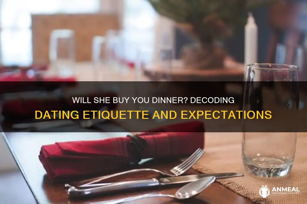 will she buy you dinner