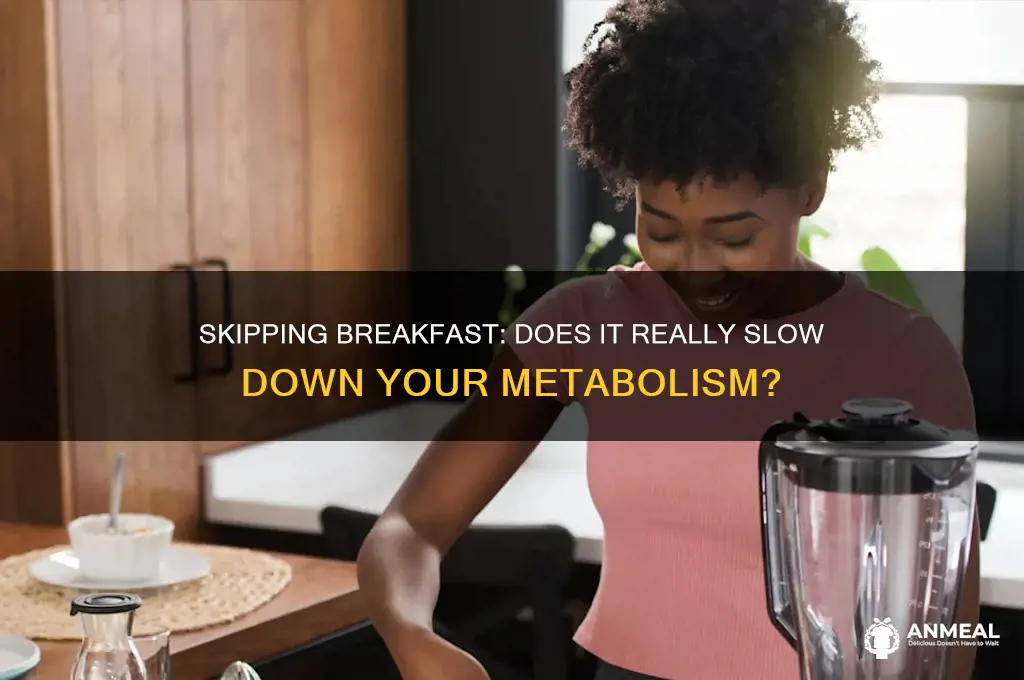 will skipping breakfast slow your metabolism