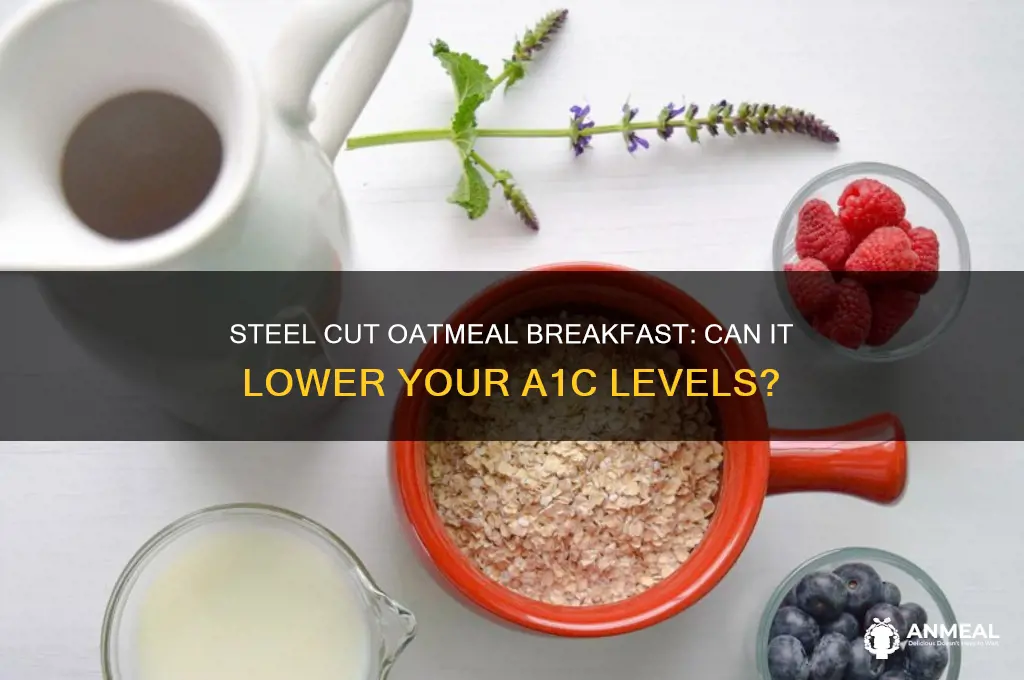 will steel cut oatmeal for breakfast lower my a1c i