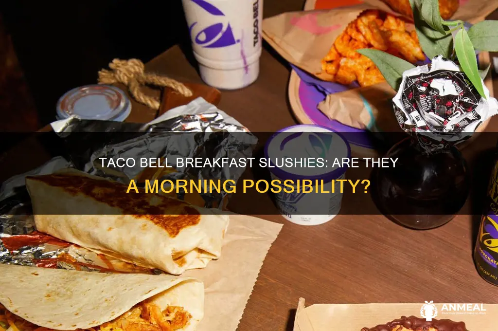 will taco bell give you slushies at breakfast