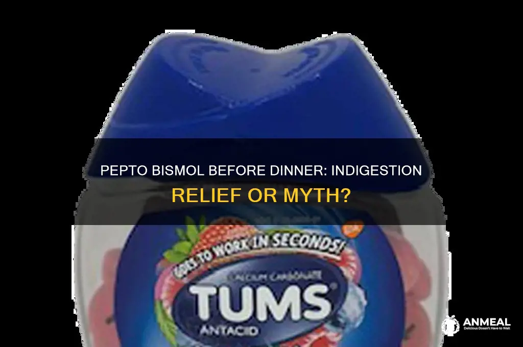 will taking pepto bismol before dinner hlep with indigestion