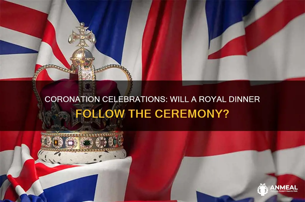 will there be a dinner after the coronation