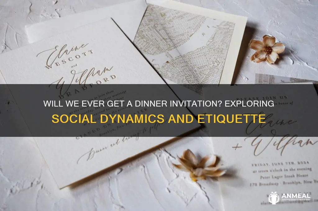 will we ever get dinner invitation