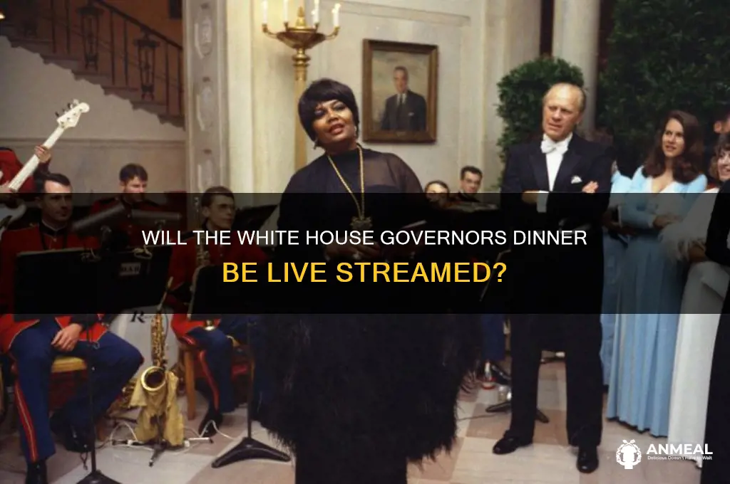 will white house governors dinner be live streamed