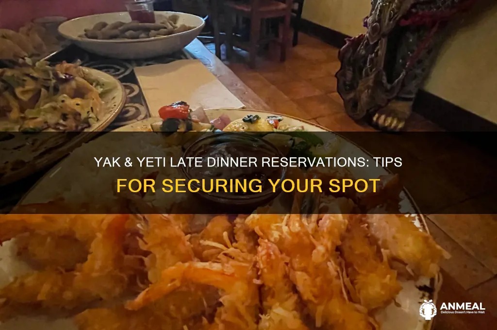 will yak and yeti late dinner reservation