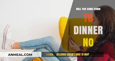 Will You Come Down to Dinner? No? Let’s Talk About It