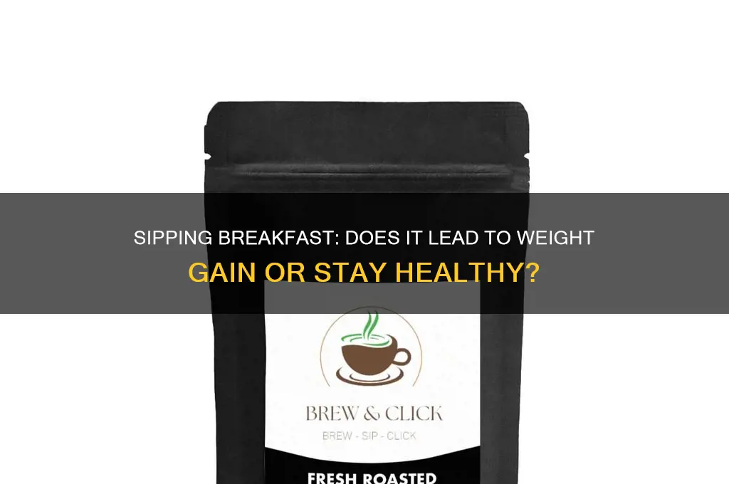 will you get overweight if you sip breakfast