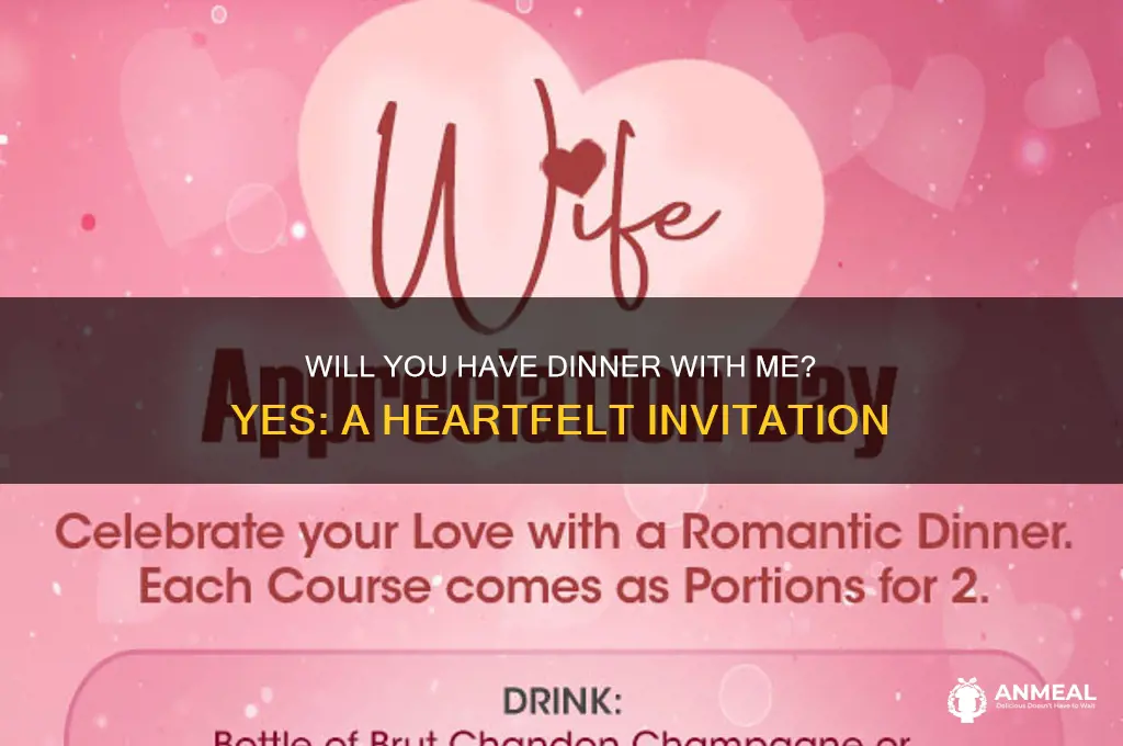 will you have dinner with me yes